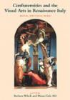 Confraternities and the Visual Arts in Renaissance Italy : Ritual, Spectacle, Image - Book