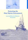 Protecting the Polar Marine Environment : Law and Policy for Pollution Prevention - Book