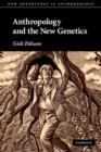 Anthropology and the New Genetics - Book