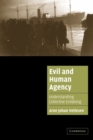 Evil and Human Agency : Understanding Collective Evildoing - Book