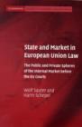 State and Market in European Union Law : The Public and Private Spheres of the Internal Market before the EU Courts - Book