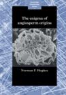 The Enigma of Angiosperm Origins - Book