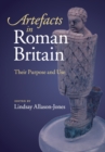 Artefacts in Roman Britain : Their Purpose and Use - Book