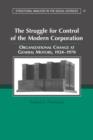 The Struggle for Control of the Modern Corporation : Organizational Change at General Motors, 1924-1970 - Book