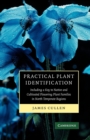 Practical Plant Identification : Including a Key to Native and Cultivated Flowering Plants in North Temperate Regions - Book