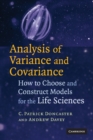 Analysis of Variance and Covariance : How to Choose and Construct Models for the Life Sciences - Book