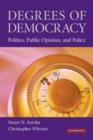 Degrees of Democracy : Politics, Public Opinion, and Policy - Book
