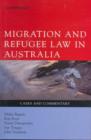 Migration and Refugee Law in Australia : Cases and Commentary - Book