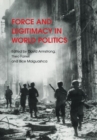 Force and Legitimacy in World Politics - Book