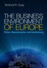 The Business Environment of Europe : Firms, Governments, and Institutions - Book