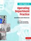 Core Topics in Operating Department Practice : Anaesthesia and Critical Care - Book