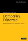 Democracy Distorted : Wealth, Influence and Democratic Politics - Book