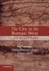 The City in the Roman West, c.250 BC-c.AD 250 - Book