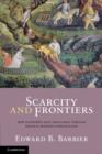 Scarcity and Frontiers : How Economies Have Developed Through Natural Resource Exploitation - Book