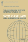 The American Law Institute Reporters' Studies on WTO Case Law : Legal and Economic Analysis - Book