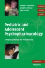 Pediatric and Adolescent Psychopharmacology : A Practical Manual for Pediatricians - Book