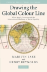 Drawing the Global Colour Line : White Men's Countries and the International Challenge of Racial Equality - Book