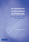 An Introduction to Many-Valued and Fuzzy Logic : Semantics, Algebras, and Derivation Systems - Book