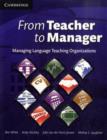 From Teacher to Manager : Managing Language Teaching Organizations - Book