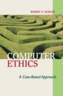Computer Ethics : A Case-based Approach - Book