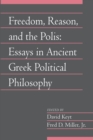 Freedom, Reason, and the Polis: Volume 24, Part 2 : Essays in Ancient Greek Political Philosophy - Book