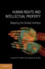Human Rights and Intellectual Property : Mapping the Global Interface - Book