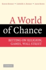 A World of Chance : Betting on Religion, Games, Wall Street - Book