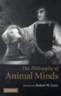 The Philosophy of Animal Minds - Book