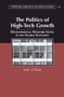 The Politics of High Tech Growth : Developmental Network States in the Global Economy - Book