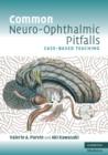 Common Neuro-Ophthalmic Pitfalls : Case-Based Teaching - Book