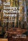 Soil Ecology in Northern Forests : A Belowground View of a Changing World - Book