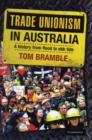 Trade Unionism in Australia : A History from Flood to Ebb Tide - Book