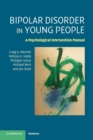 Bipolar Disorder in Young People : A Psychological Intervention Manual - Book
