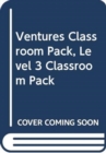 Ventures Classroom Pack, Level 3 Classroom Pack - Book
