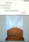 Cultures and Politics of Global Communication: Volume 34, Review of International Studies - Book