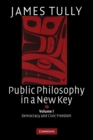 Public Philosophy in a New Key: Volume 1, Democracy and Civic Freedom - Book
