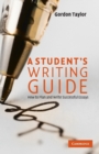 A Student's Writing Guide : How to Plan and Write Successful Essays - Book