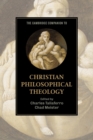 The Cambridge Companion to Christian Philosophical Theology - Book