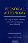 Personal Autonomy : New Essays on Personal Autonomy and its Role in Contemporary Moral Philosophy - Book