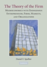 The Theory of the Firm : Microeconomics with Endogenous Entrepreneurs, Firms, Markets, and Organizations - Book