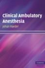 Clinical Ambulatory Anesthesia - Book
