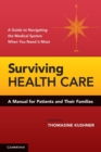 Surviving Health Care : A Manual for Patients and Their Families - Book
