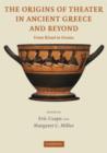 The Origins of Theater in Ancient Greece and Beyond : From Ritual to Drama - Book