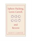 Sphere Packing, Lewis Carroll, and Reversi : Martin Gardner's New Mathematical Diversions - Book