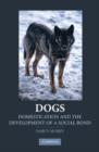 Dogs : Domestication and the Development of a Social Bond - Book