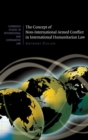 The Concept of Non-International Armed Conflict in International Humanitarian Law - Book