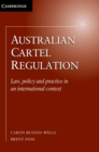 Australian Cartel Regulation : Law, Policy and Practice in an International Context - Book