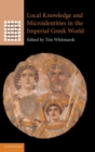 Local Knowledge and Microidentities in the Imperial Greek World - Book