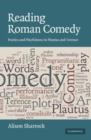 Reading Roman Comedy : Poetics and Playfulness in Plautus and Terence - Book
