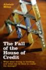 The Fall of the House of Credit : What Went Wrong in Banking and What Can Be Done to Repair the Damage? - Book